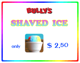 BULLY'S Shaved Ice Menu